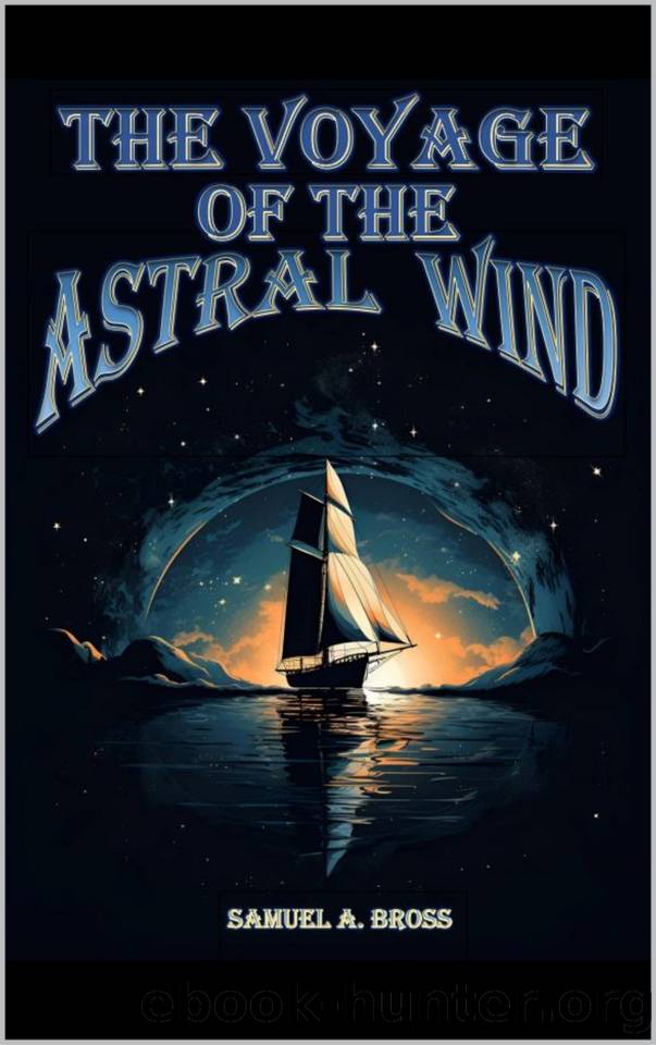 The Voyage of the Astral Wind by Bross Samuel A