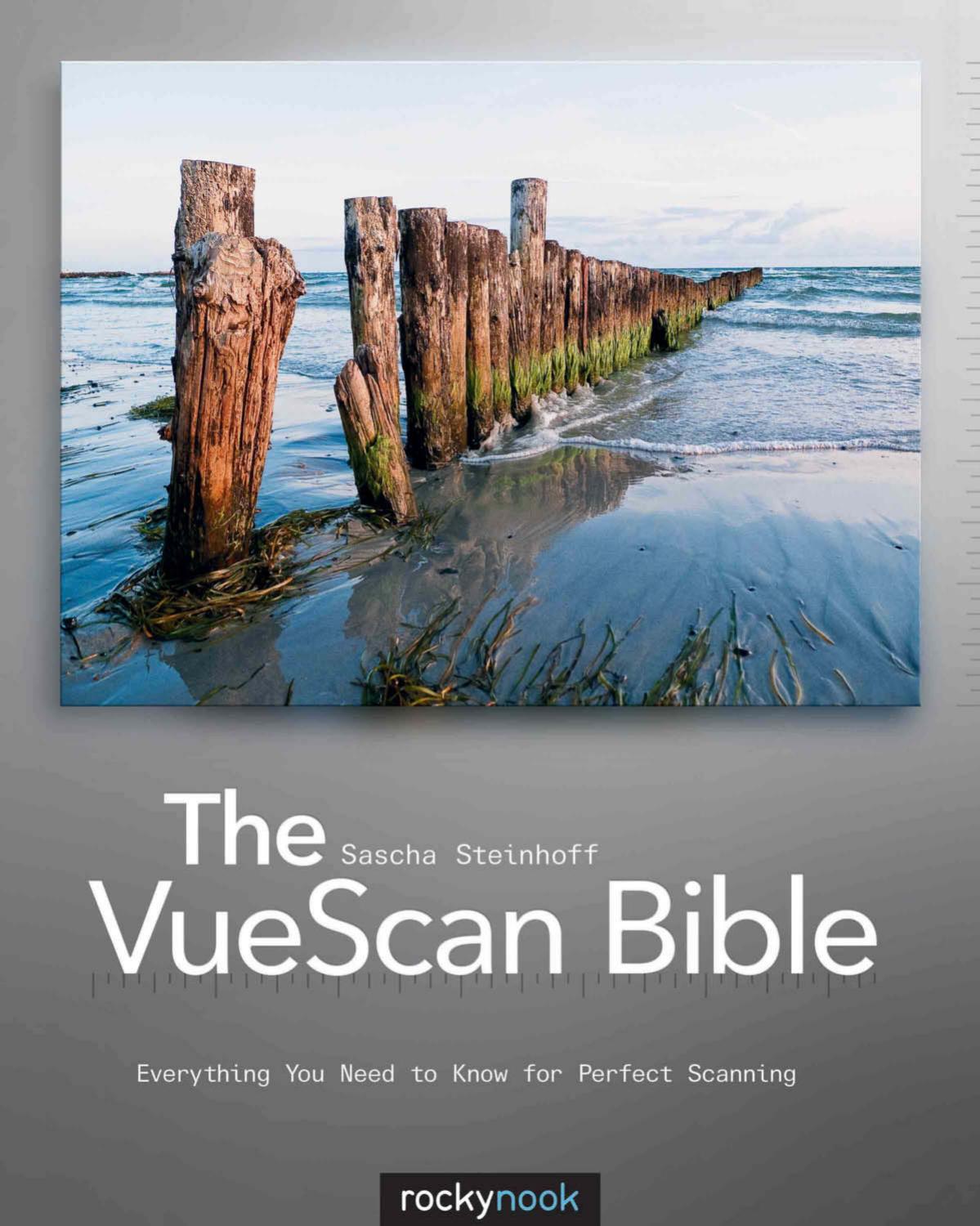 The VueScan Bible: Everything You Need to Know for Perfect Scanning by Sascha Steinhoff