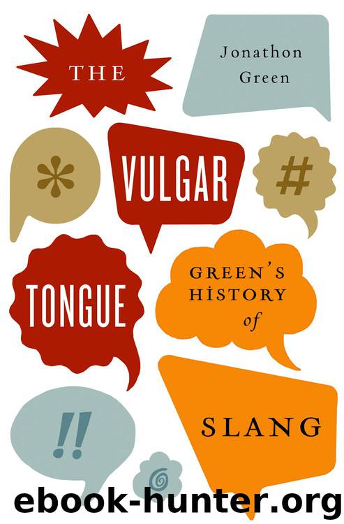 The Vulgar Tongue: Green's History of Slang by Green Jonathon