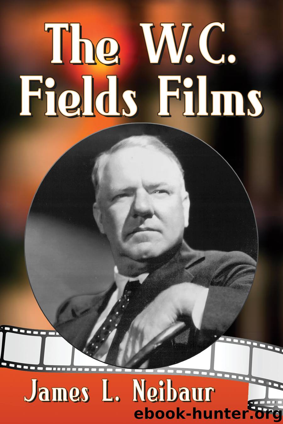 The W.C. Fields Films by James L. Neibaur