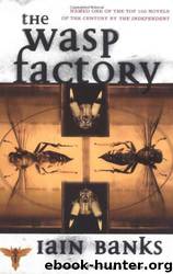 The WASP FACTORY: A NOVEL by Iain Banks