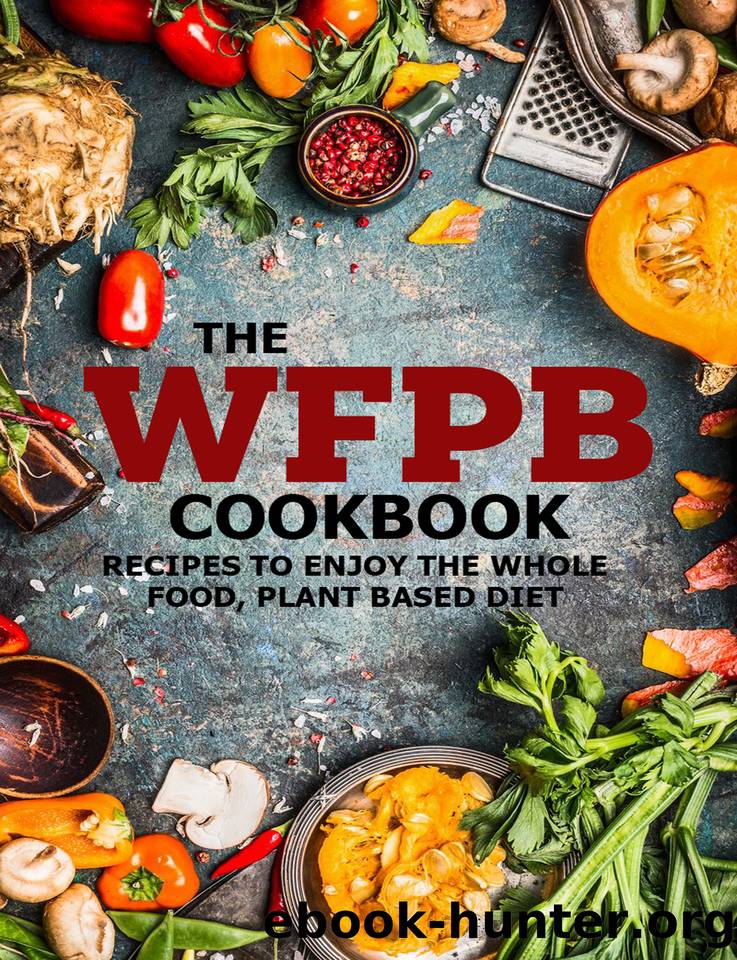The WFPB Cookbook: Recipes To Enjoy The Whole Food, Plant Based Diet by FOGEL MITCHELL C