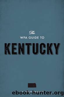 The WPA Guide to Kentucky by Federal Writers' Project