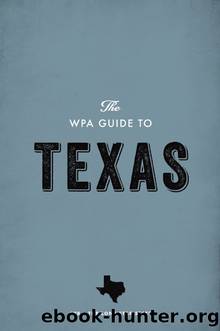 The WPA Guide to Texas by Federal Writers' Project