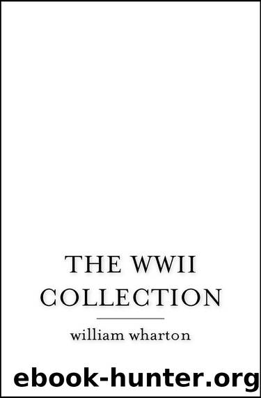 The WWII Collection by William Wharton