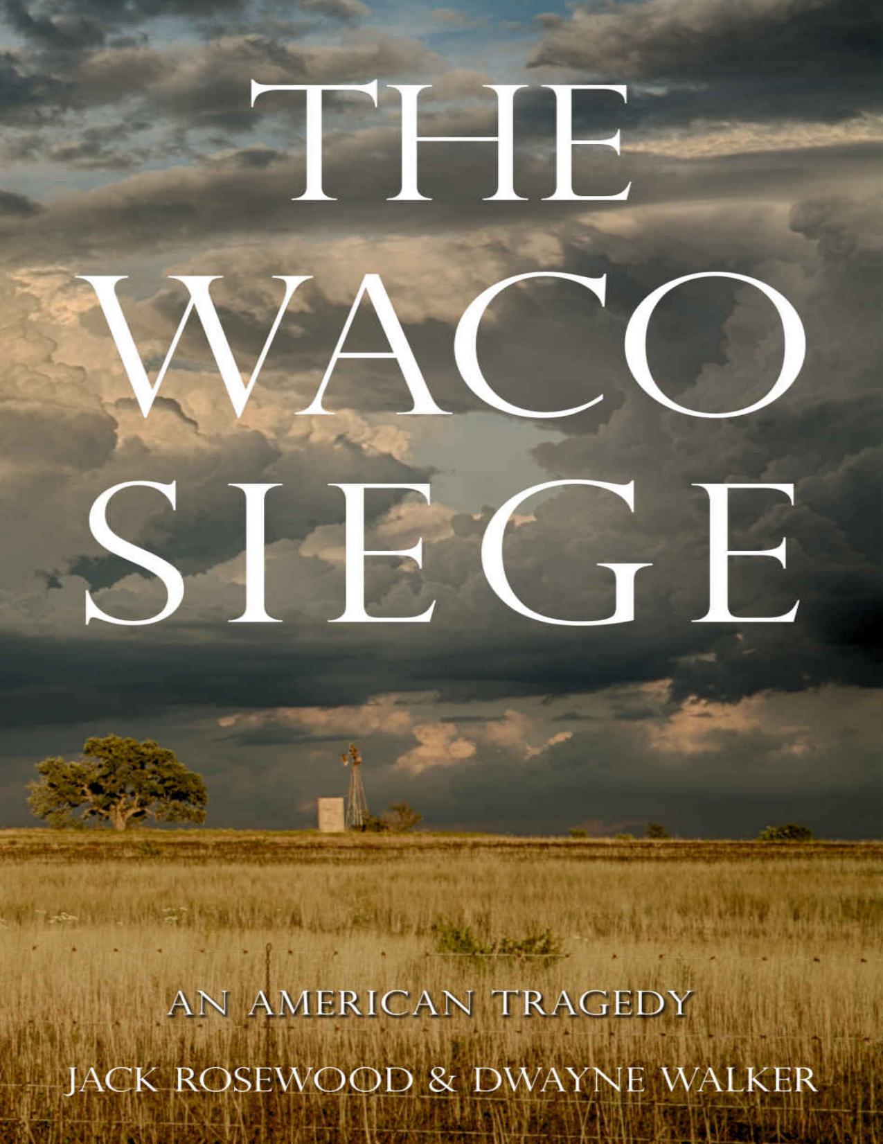 The Waco Siege: An American Tragedy by Jack Rosewood & Dwayne Walker