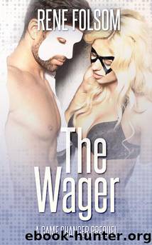The Wager: A Game Changer Prequel by Rene Folsom