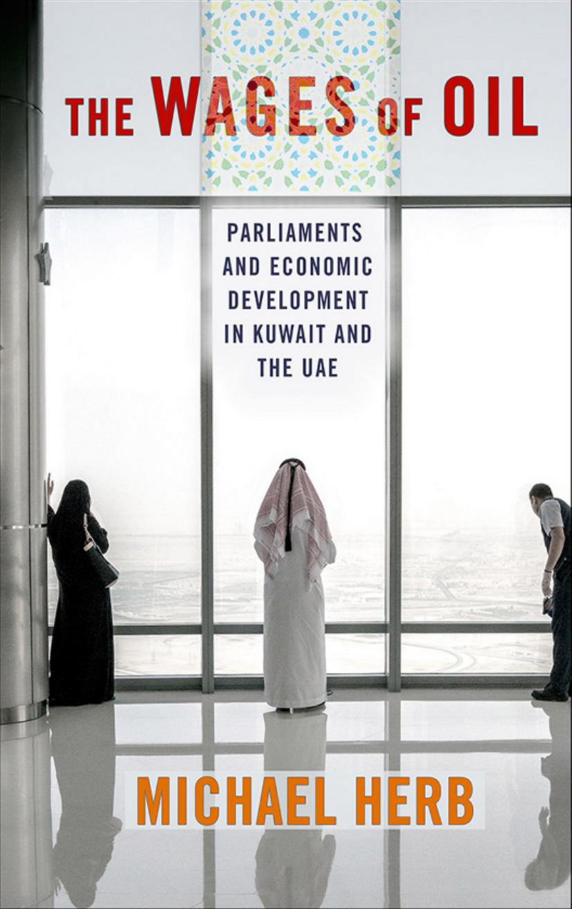 The Wages of Oil: Parliaments and Economic Development in Kuwait and the UAE by by Michael Herb