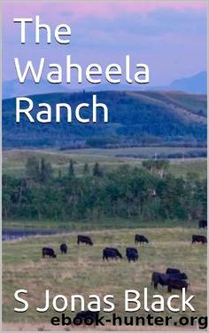 The Waheela Ranch by S Jonas Black