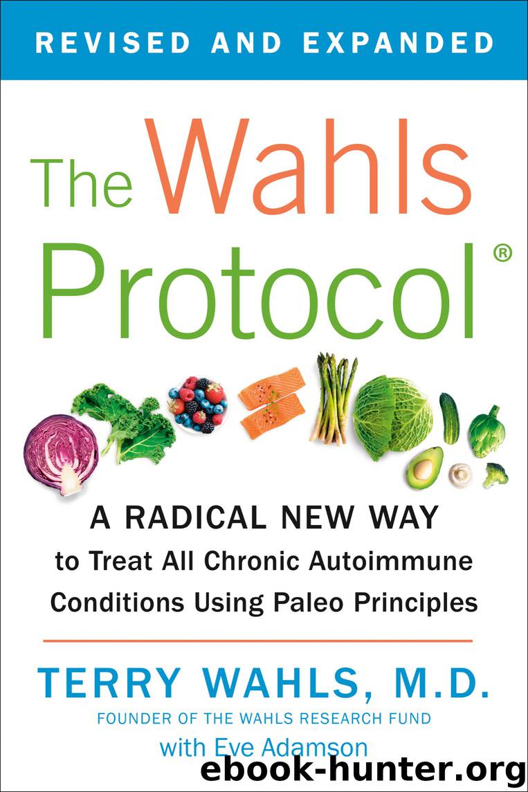 The Wahls Protocol by Terry Wahls M.D. & Eve Adamson