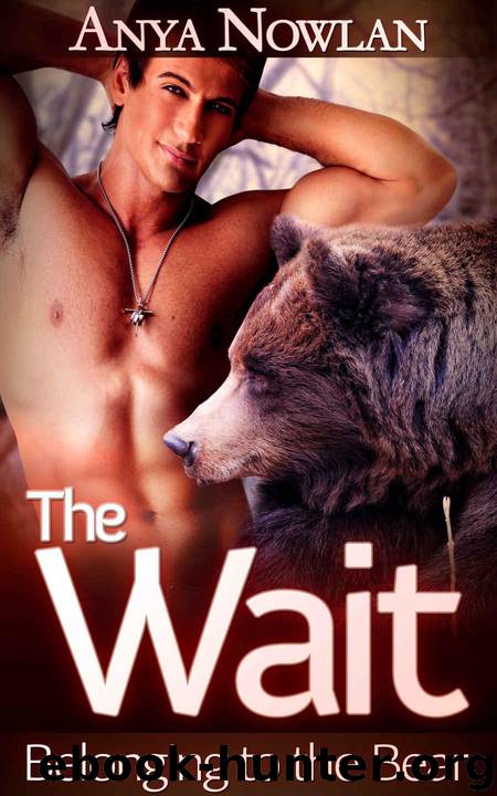 The Wait: Belonging to the Bear (BBW Werebear Erotic Romance) (Mates of the Walkers Book 3) by Nowlan Anya