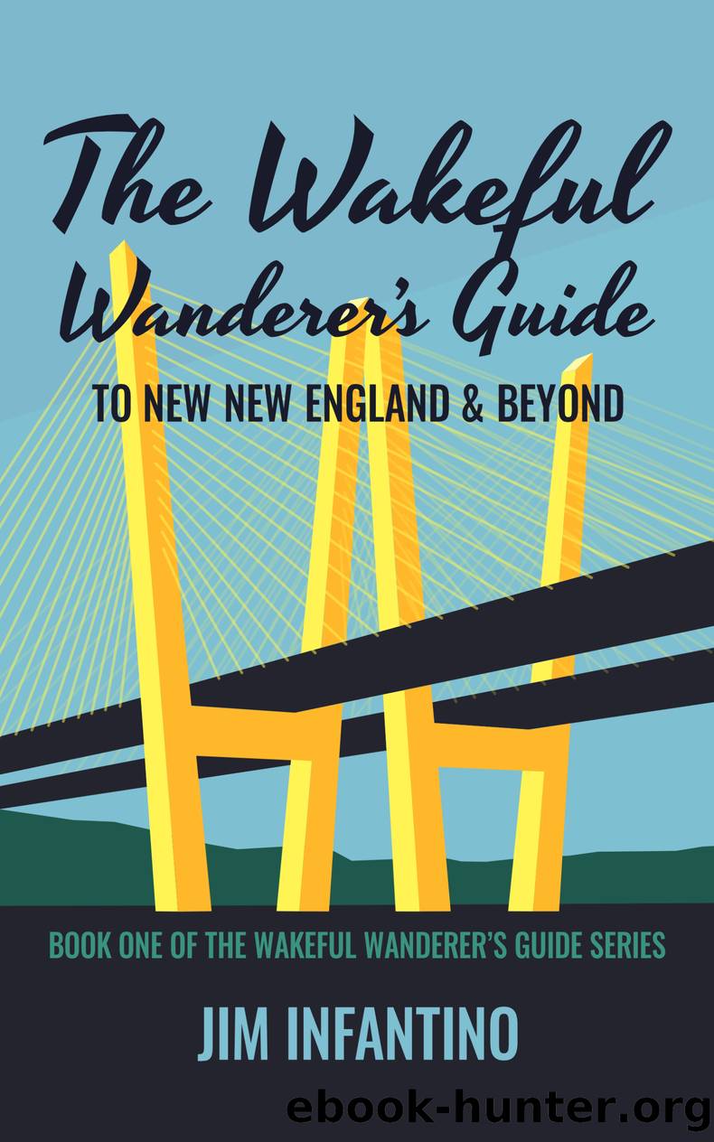 The Wakeful Wanderer's Guide to New New England & Beyond by Jim Infantino