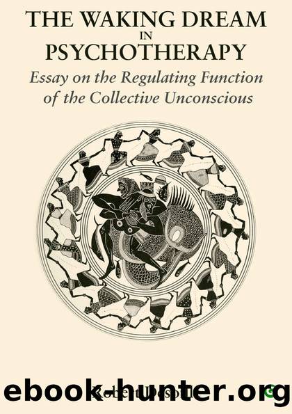 The Waking Dream in Psychotherapy: Essay on the Regulating Function of the Collective Unconscious by Robert Desoille