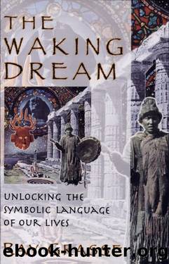 The Waking Dream: Unlocking the Symbolic Language of Our Lives by Ray Grasse