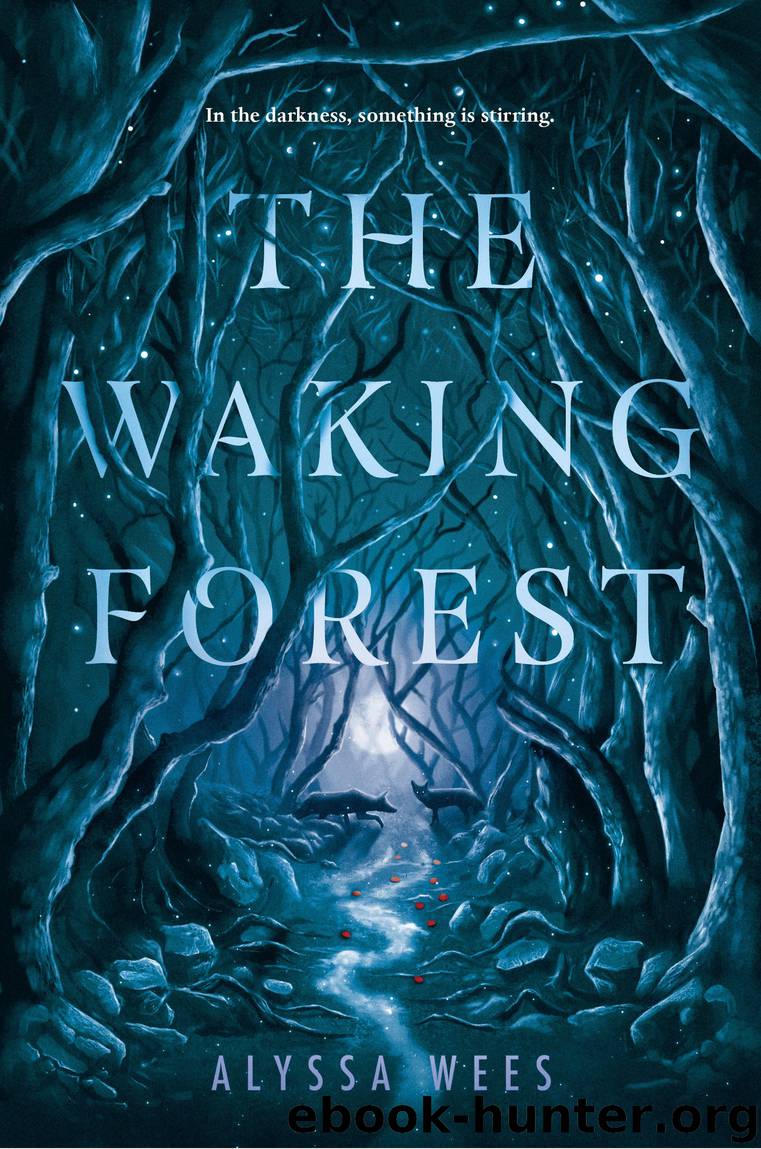 The Waking Forest by Alyssa Wees