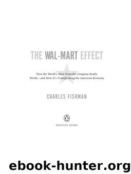 The Wal-Mart Effect: How the World's Most Powerful Company Really Works--and How It's Transforming the American Economy by Charles Fishman