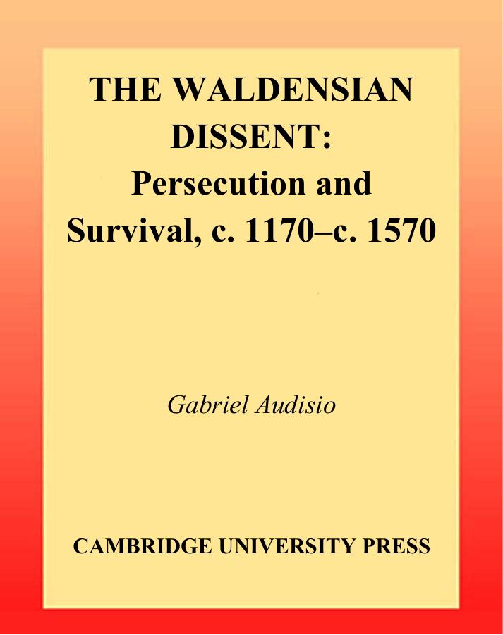 The Waldensian Dissent: Persecution and Survival, c.1170-c.1570 (Cambridge Medieval Textbooks) (French Edition) by Gabriel Audisio