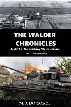 The Walder Chronicles Part 2: Book 14 of the Blitzkrieg Alternate Series by Max Lamirande