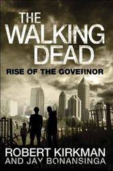 The Walking Dead Rise of The Governor by Robert Kirkman
