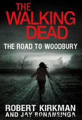 The Walking Dead: The Road to Woodbury by Robert Kirkman & Jay Bonansinga