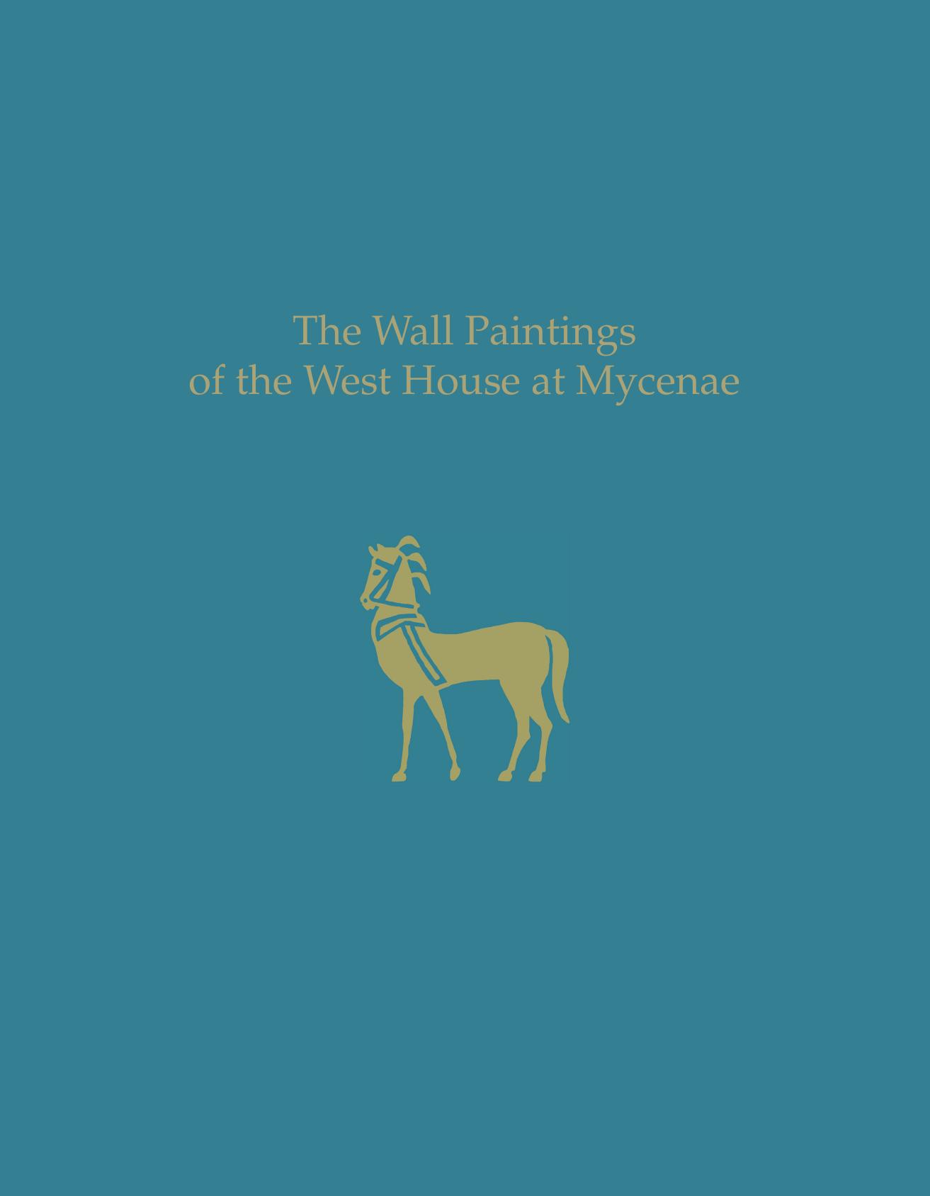 The Wall Paintings of the West House at Mycenae (Prehistory Monographs) by Iphiyenia Tournavitou