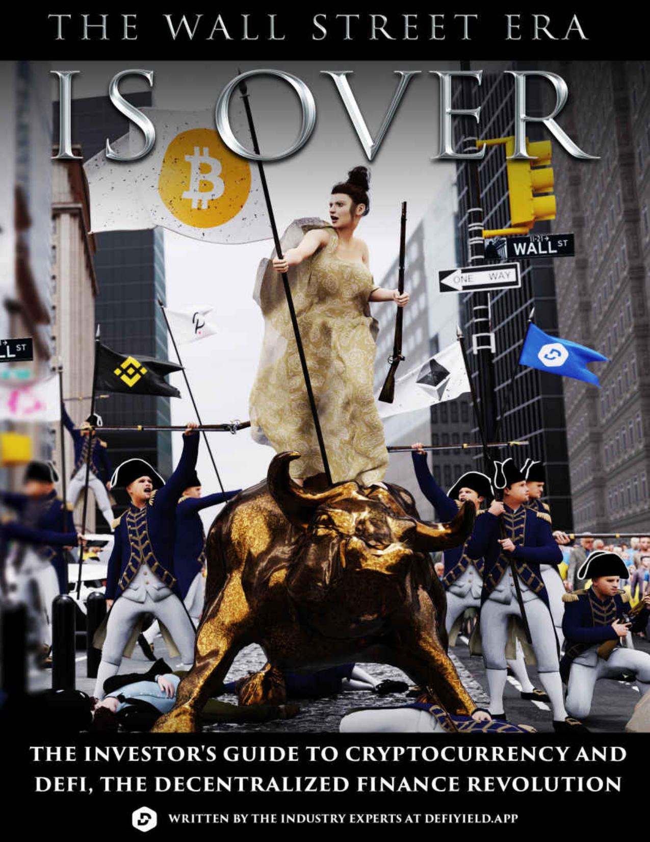 The Wall Street Era is Over: The Investor's Guide to Cryptocurrency and DeFi, the Decentralized Finance Revolution by DEFIYIELD App