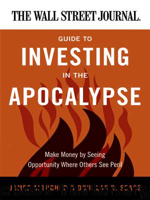 The Wall Street Journal Guide to Investing in the Apocalypse by James Altucher