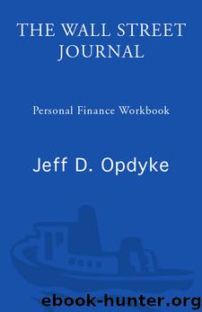 The Wall Street Journal: Personal Finance Workbook by Jeff D. Opdyke