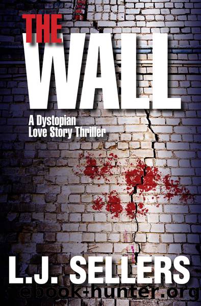 The Wall: A Dystopian Love Story Thriller by Sellers L. J
