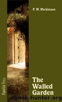 The Walled Garden by F. M. Parkinson