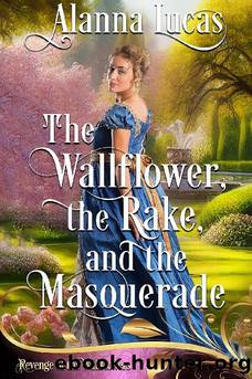 The Wallflower, the Rake, and the Masquerade by Alanna Lucas