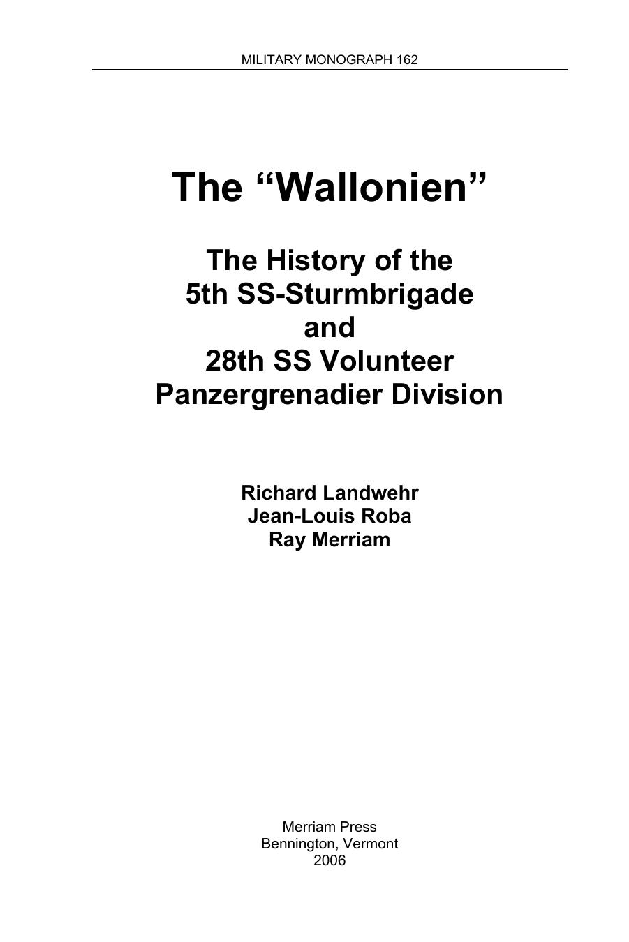 The Wallonien. The History of the 5th SS-Sturmbrigade and 28th SS Volunteer Panzergrenadier Division by Landwehr Richard Roba Jean-Louis Merriam Ray