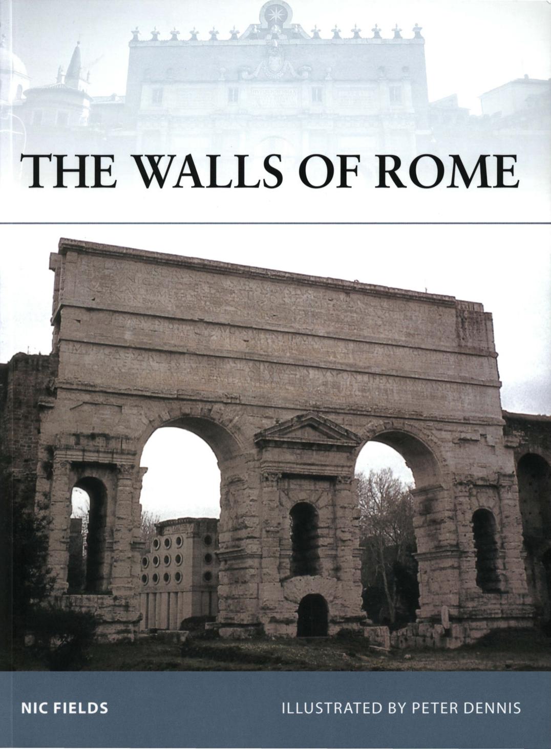 The Walls of Rome by Nic Fields - Illustrated by Peter Dennis