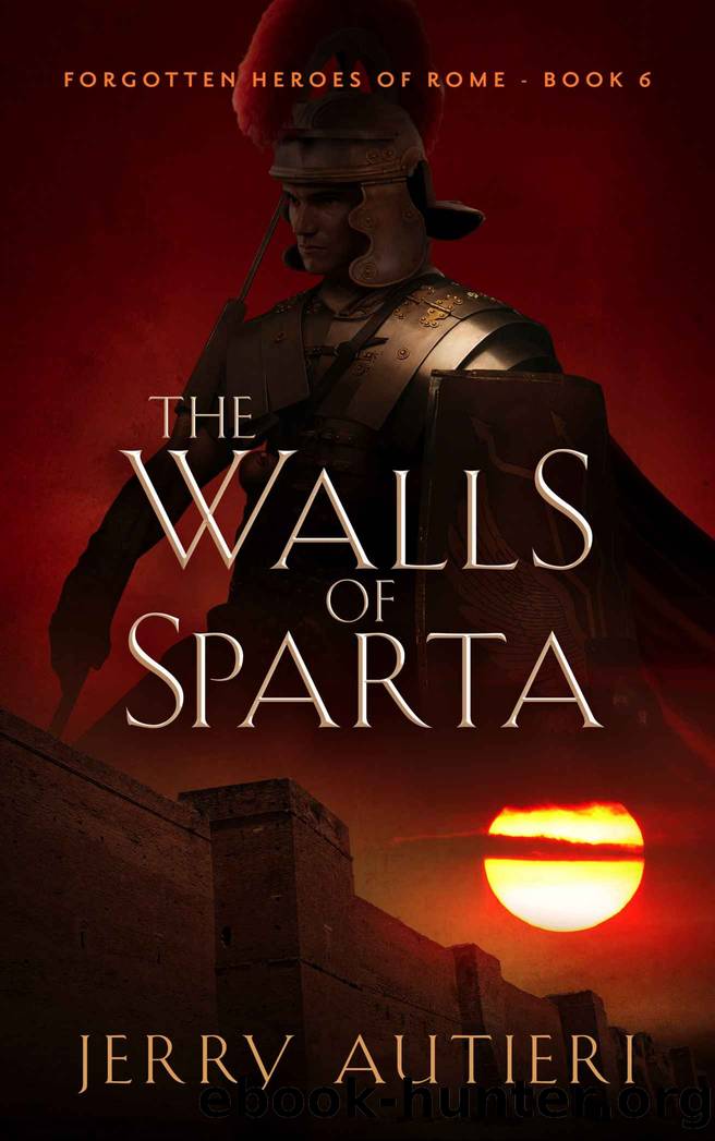 The Walls of Sparta (Forgotten Heroes of Rome Book 6) by Autieri Jerry