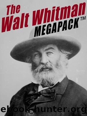 The Walt Whitman MEGAPACK Â®: More Than 500 Classic Poems, Essays, and Letters, including Leaves of Grass by Walt Whitman