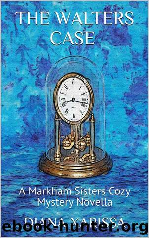 The Walters Case: A Markham Sisters Cozy Mystery Novella by Xarissa Diana