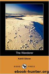 The Wanderer by Kahlil Gibran