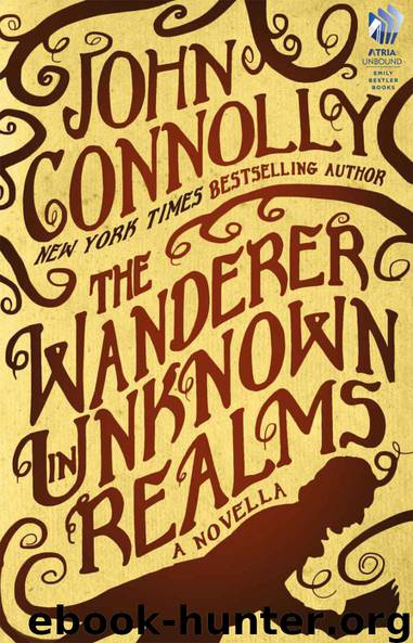 The Wanderer in Unknown Realms: A Novella by John Connolly