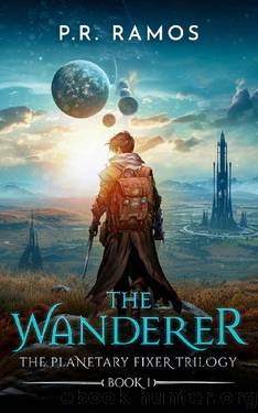 The Wanderer: The Planetary Fixer Trilogy Book 1 by P.R. Ramos
