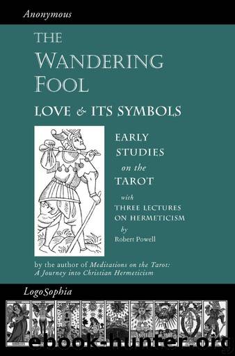 The Wandering Fool & Three Lectures on Hermeticism: Love and its Symbols, Early Studies on the Tarot by Tomberg Valentin