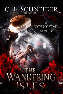 The Wandering Isles: A Crown of Stones Novella (The Crown of Stones Novella Series Book 1) by C. L. Schneider