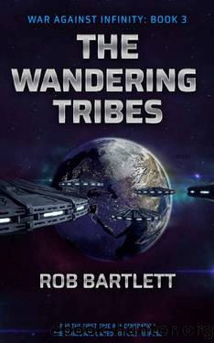 The Wandering Tribes: War Against Infinity: Book 3 (The War Against Infinity) by Rob Bartlett