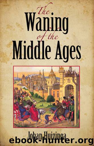 The Waning of the Middle Ages by Johan Huizinga