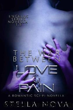 The War Between Love & Pain: An Engelus Novella (Engelus Series) by Stella Nova