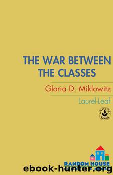 The War Between the Classes (Laurel-Leaf Contemporary Fiction) by Gloria Miklowitz