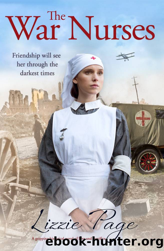 The War Nurses: A gripping historical novel of love and sacrifice by Lizzie Page