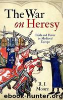The War On Heresy by R.I. Moore