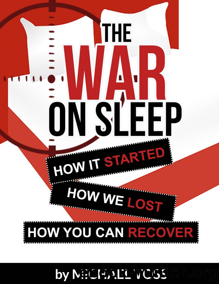The War On Sleep: How it started. How we lost. How you can recover. by Voss Michael