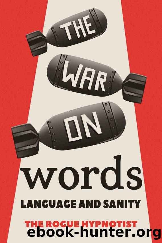 The War On Words: Language and Sanity by The Rogue Hypnotist