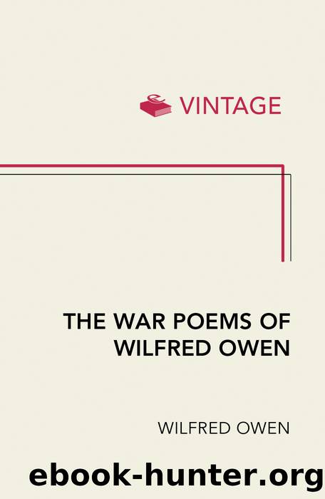 The War Poems of Wilfred Owen by Wilfred Owen